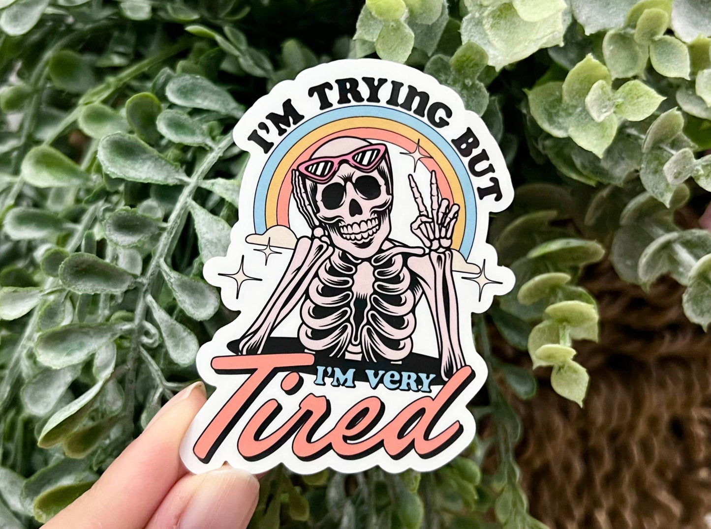 I’m Trying But I’m Very Tired Vinyl Sticker