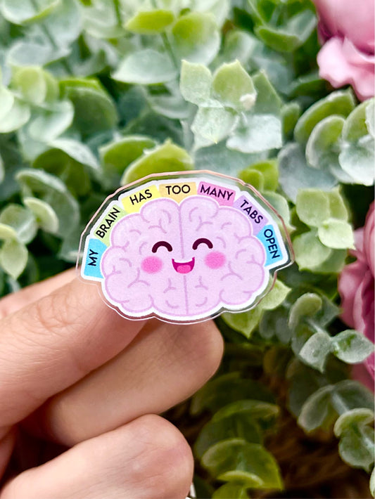 My Brain Has Too Many Tabs Open Acrylic Pin