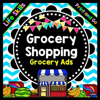 Life Skills Reading, Math and Grocery Shopping: Using a Grocery Ad