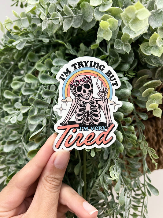 I’m Trying But I’m Very Tired Vinyl Sticker