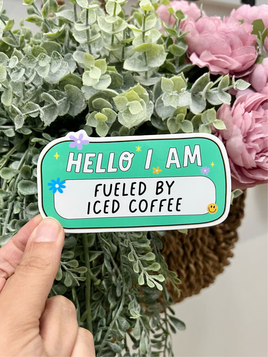 Hello I am Fueled by Iced Coffee Vinyl Sticker