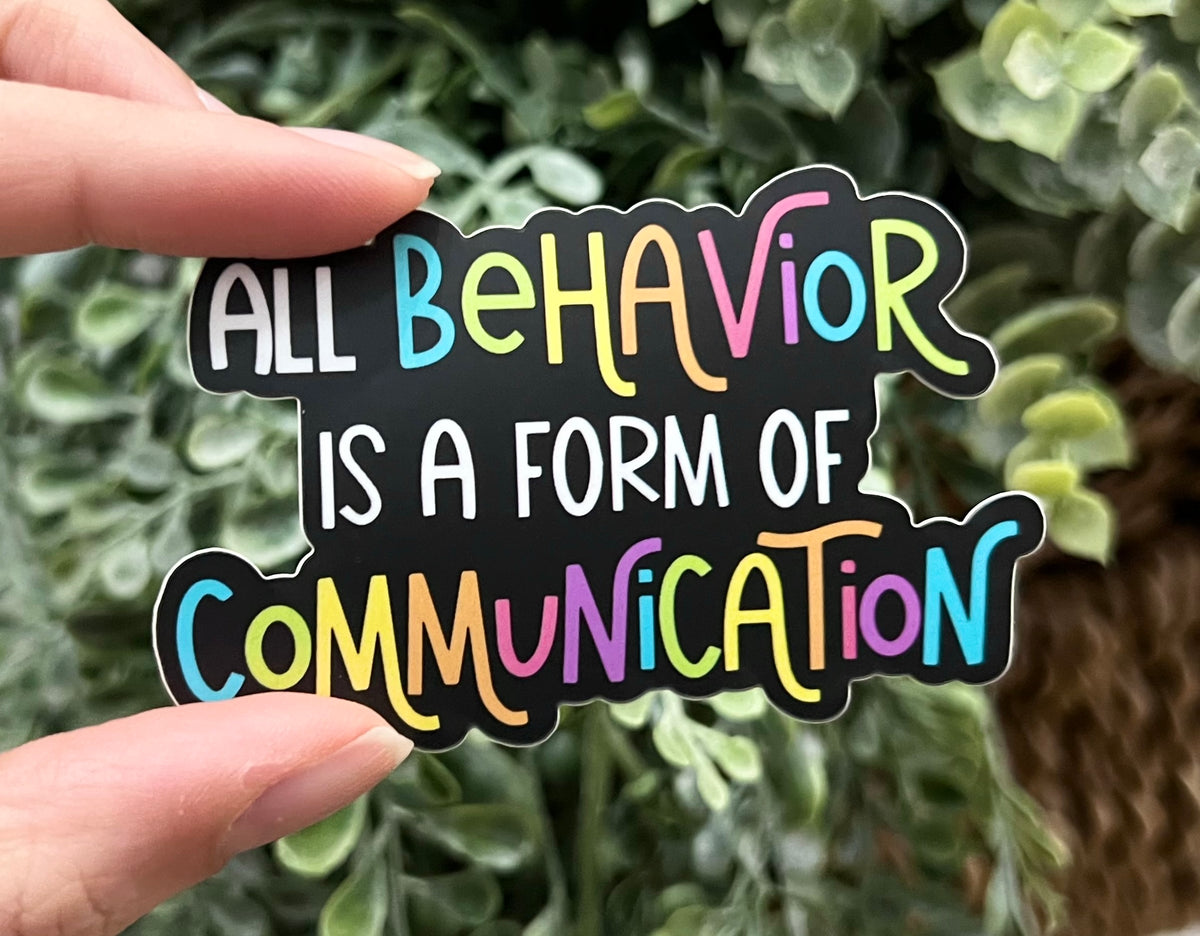 Communication Sticker Design All Behavior is a Form of Communication Vinyl Sticker – Life Skills ...