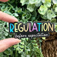 Regulation Before Expectation Vinyl Sticker