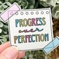 Progress Over Perfection Vinyl Sticker