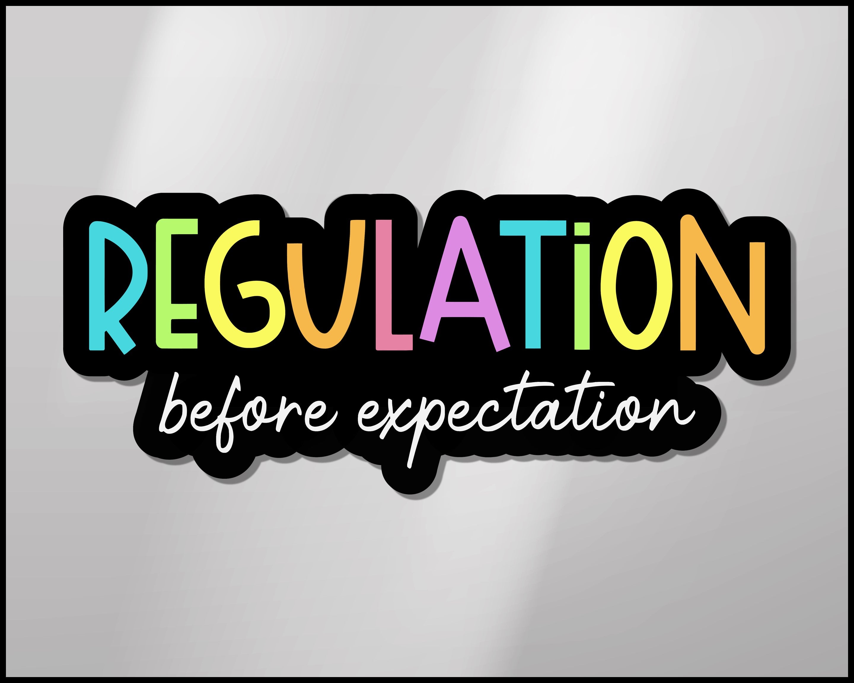 Regulation Before Expectation Vinyl Sticker – Life Skills Creations