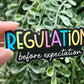Regulation Before Expectation Vinyl Sticker