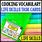 Life Skills - Cooking Vocabulary - Task Cards - Recipe - Food Prep