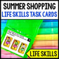 Life Skills - Shopping - Summer - Task Cards - Special Education